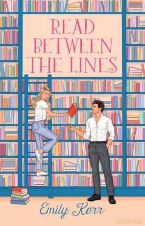 Read Between the Lines: A gorgeously romantic and uplifting bookish forced proximity romance novel to escape with in 2025 - Emily Kerr [KSIĄŻKA]
