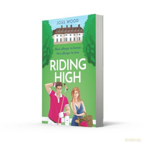 Riding High: A glamorous polo-themed romance, new for 2025! - Joss Wood [KSIĄŻKA]