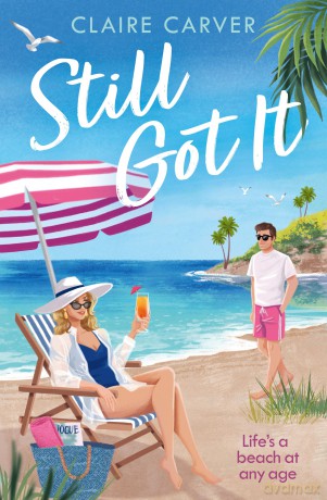 Still Got It: Make this heartwarming later-in-life romantic comedy your must-have beach read for 2025! - Claire Carver [KSIĄŻKA]