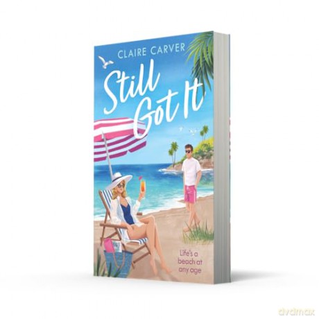 Still Got It: Make this heartwarming later-in-life romantic comedy your must-have beach read for 2025! - Claire Carver [KSIĄŻKA]