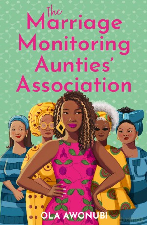 The Marriage Monitoring Aunties' Association - Ola Awonubi [KSIĄŻKA]