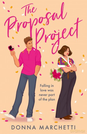 The Proposal Project: A brand-new romcom for fans of fake dating, enemies to lovers, forced proximity and one bed romance in 2025! - Donna Marchetti [KSIĄŻKA]