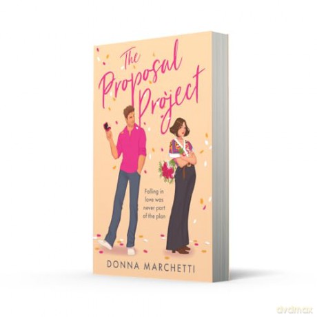 The Proposal Project: A brand-new romcom for fans of fake dating, enemies to lovers, forced proximity and one bed romance in 2025! - Donna Marchetti [KSIĄŻKA]