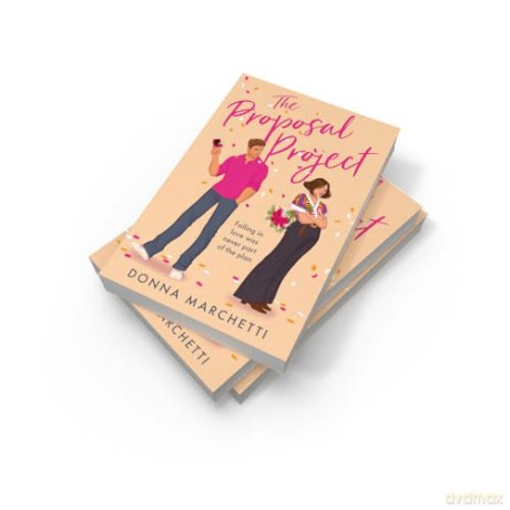 The Proposal Project: A brand-new romcom for fans of fake dating, enemies to lovers, forced proximity and one bed romance in 2025! - Donna Marchetti [KSIĄŻKA]