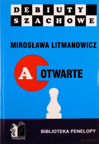 Jak rozpocząć partię szachową, część A otwarte [KSIĄŻKA]