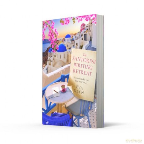 The Santorini Writing Retreat: Escape to Greece with this joyful new novel about friendship, lost love and hidden stories, perfect for 2025!: Book 2 (Bookish Escapes) - Eva Glyn [KSIĄŻKA]