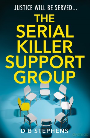 The Serial Killer Support Group: A brand new dark psychological thriller with twists you won't see coming for summer 2025: Book 1 (Secret Vigilante) - D B Stephens [KSIĄŻKA]