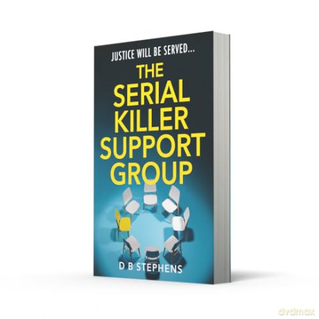 The Serial Killer Support Group: A brand new dark psychological thriller with twists you won't see coming for summer 2025: Book 1 (Secret Vigilante) - D B Stephens [KSIĄŻKA]