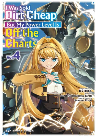 I Was Sold Dirt Cheap, But My Power Level Is Off the Charts Volume 4 - Cambria Bakuhatsu Tarou [KOMIKS]