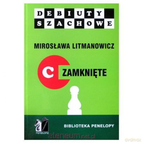 Jak rozpocząć partię szachową, część C zamknięte [KSIĄŻKA]