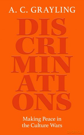 Discriminations: Making Peace in the Culture Wars - A. C. Grayling [KSIĄŻKA]