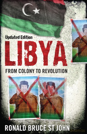 Libya: From Colony to Revolution - Ronald Bruce St John [KSIĄŻKA]