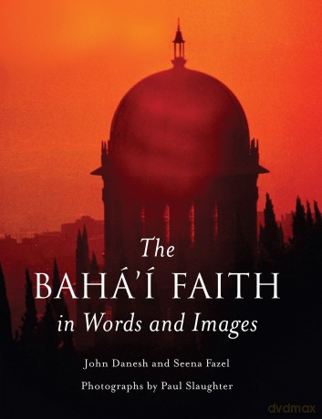 The Baha'i Faith in Words and Images - John Danesh [KSIĄŻKA]