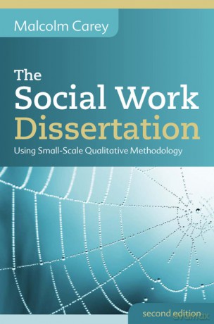 The Social Work Dissertation: Using Small-Scale Qualitative Methodology - Malcolm Carey [KSIĄŻKA]