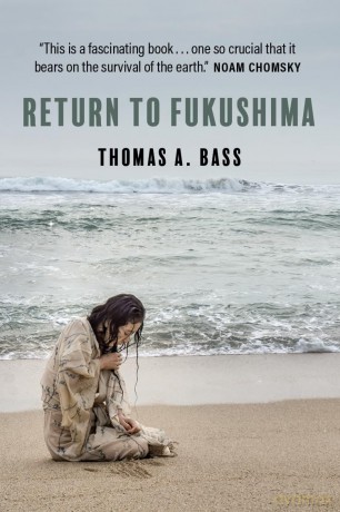 Return to Fukushima - Thomas A. Bass [KSIĄŻKA]
