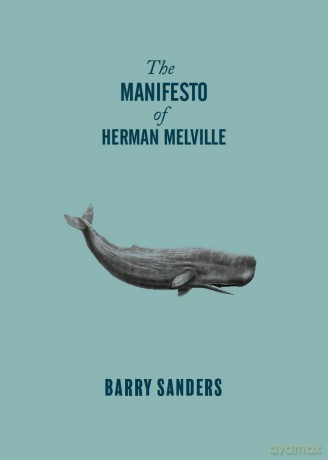 The Manifesto of Herman Melville - Barry Sanders [KSIĄŻKA]