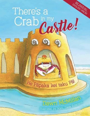 There's a Crab in My Castle: He Papaka kei taku Pa: 4 (Dawn McMillan's Nature Stories) - Dawn McMillan [KSIĄŻKA]