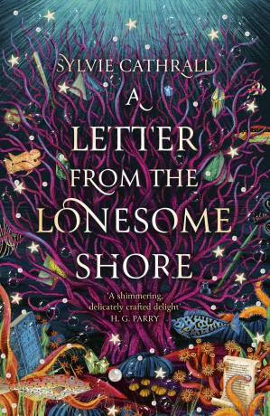 A Letter from the Lonesome Shore: the enchanting and heart-warming magical academia romance! (The Sunken Archive) - Sylvie Cathrall [KSIĄŻKA]