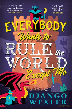 Everybody Wants to Rule the World Except Me - Django Wexler [KSIĄŻKA]