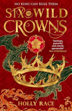 Six Wild Crowns: THE TUDOR QUEENS AS YOU'VE NEVER SEEN THEM BEFORE (Queens of Elben) - Holly Race [KSIĄŻKA]