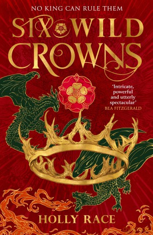 Six Wild Crowns: THE TUDOR QUEENS AS YOU'VE NEVER SEEN THEM BEFORE (Queens of Elben) - Holly Race [KSIĄŻKA]