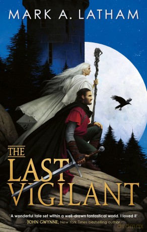 The Last Vigilant: Book One of Kingdom of Oak and Steel - Mark A. Latham [KSIĄŻKA]