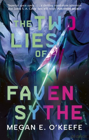 The Two Lies of Faven Sythe - Megan E. O'Keefe [KSIĄŻKA]