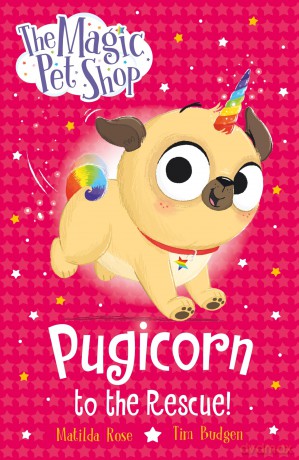 Pugicorn to the Rescue!: Book one in a new chapter book series (The Magic Pet Shop Stories) - Matilda Rose [KSIĄŻKA]