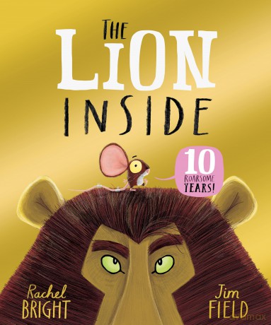 The Lion Inside 10th Anniversary Edition: From The World of Rachel Bright & Jim Field - Rachel Bright [KSIĄŻKA]