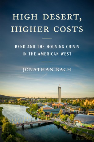 High Desert, Higher Costs: Bend and the Housing Crisis in the American West - Jonathan Bach [KSIĄŻKA]