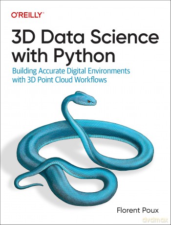3D Data Science with Python: Building Accurate Digital Environments with 3D Point Cloud Workflows - Florent Poux [KSIĄŻKA]