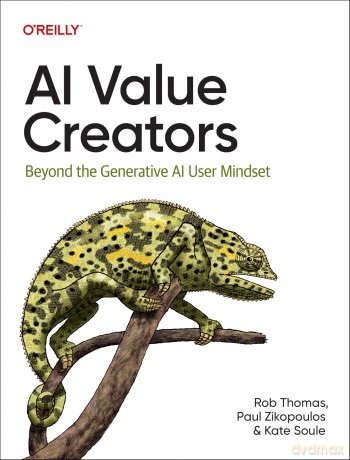 AI Value Creators: Beyond the Generative AI User Mindset - Dario Gil [KSIĄŻKA]