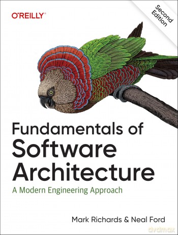 Fundamentals of Software Architecture: A Modern Engineering Approach - Mark Richards [KSIĄŻKA]