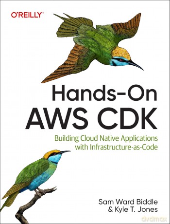 Hands-On AWS CDK: Building Cloud Native Applications with Infrastructure-As-Code - Sam Ward Biddle [KSIĄŻKA]