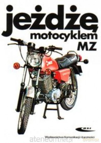 Jeżdżę motocyklem MZ [KSIĄŻKA]