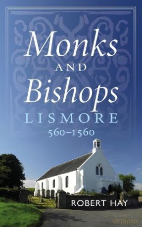 Monks and Bishops: Lismore 560-1560 - Robert Hay [KSIĄŻKA]