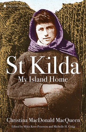 St Kilda: My Island Home: Christina MacDonald MacQueen - Miles Kerr-Peterson [KSIĄŻKA]