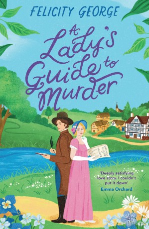 A Lady's Guide to Murder: The new heartwarming and action-packed enemies-to-lovers romantic mystery for 2025! - Felicity George [KSIĄŻKA]