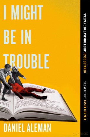 I Might Be in Trouble: A hilarious and heartfelt debut mystery with a twist, perfect for fans of YELLOWFACE and THE PLOT - Daniel Aleman [KSIĄŻKA]