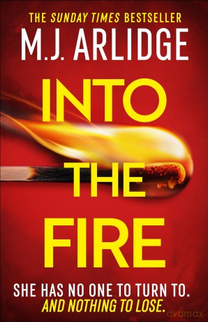 Into the Fire: The totally gripping thriller you don't want to miss in 2025, from million-copy bestseller M. J. Arlidge (Helen Grace Thrillers) - M. J. Arlidge [KSIĄŻKA]