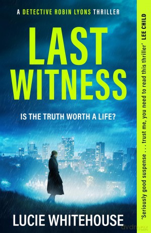 Last Witness: The brand new crime thriller that will keep you up all night (Robin Lyons) - Lucie Whitehouse [KSIĄŻKA]