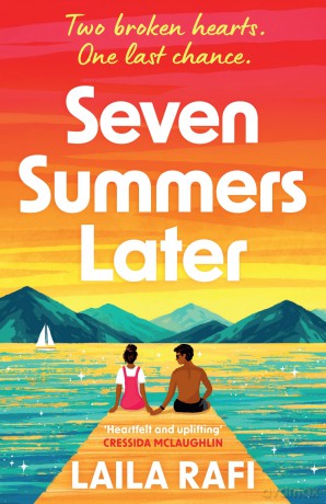 Seven Summers Later: The new emotional and unforgettable second-chance romance - Laila Rafi [KSIĄŻKA]