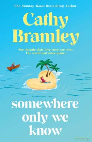 Somewhere Only We Know: The perfect uplifting, escapist new novel from the Sunday Times bestselling author! - Cathy Bramley [KSIĄŻKA]