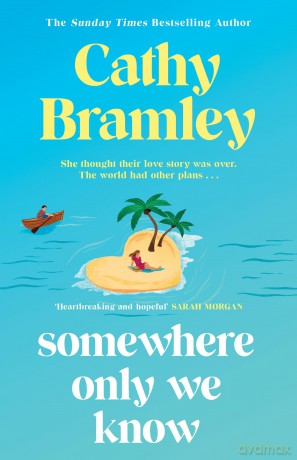 Somewhere Only We Know: The perfect uplifting, escapist new novel from the Sunday Times bestselling author! - Cathy Bramley [KSIĄŻKA]