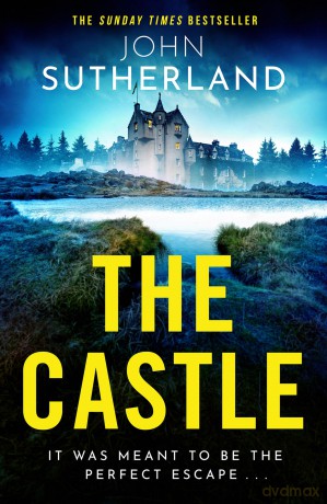 The Castle: The heart-racing new thriller with an incredible ending from Sunday Times bestseller John Sutherland - John Sutherland [KSIĄŻKA]
