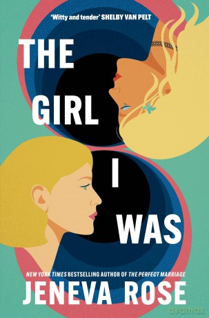 The Girl I Was: From #1 New York Times bestseller Jeneva Rose comes a hilarious and heartwarming story about self-love - Jeneva Rose [KSIĄŻKA]