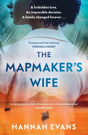 The Mapmaker's Wife: A spellbinding story of love, secrets and devastating choices - Hannah Evans [KSIĄŻKA]