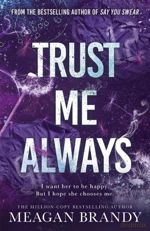 Trust Me Always: The spicy, angsty love triangle sports romance from the bestselling author of SAY YOU SWEAR (Boys of Avix) - Meagan Brandy [KSIĄŻKA]