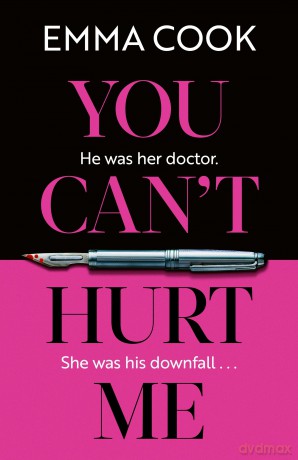 You Can't Hurt Me: The unputdownable and addictive summer thriller with a gasp-out-loud twist! - Emma Cook [KSIĄŻKA]