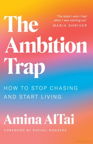 The Ambition Trap: How to Stop Chasing and Start Living - Amina AlTai [KSIĄŻKA]